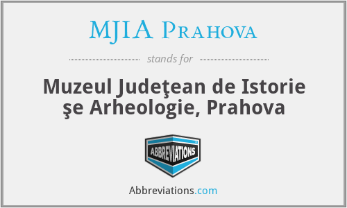 MJIA Prahova - Muzeul Judeţean de Istorie şe Arheologie, Prahova